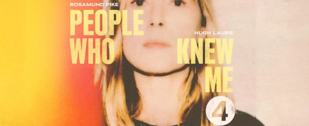Rosamund Pike And Hugh Laurie Star In Poignant And Heart-breaking Audio Drama People Who Knew Me Coming To Bbc Sounds